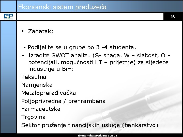 Ekonomski sistem preduzeća 15 § Zadatak: - Podijelite se u grupe po 3 -4