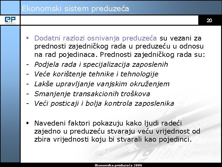 Ekonomski sistem preduzeća 20 § Dodatni razlozi osnivanja preduzeća su vezani za prednosti zajedničkog