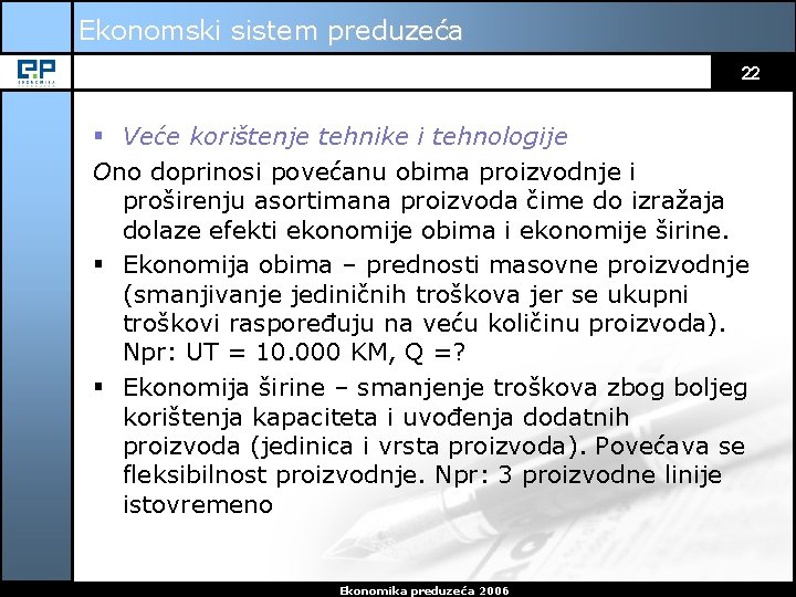 Ekonomski sistem preduzeća 22 § Veće korištenje tehnike i tehnologije Ono doprinosi povećanu obima