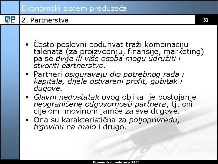 Ekonomski sistem preduzeća 2. Partnerstva 38 § Često poslovni poduhvat traži kombinaciju talenata (za