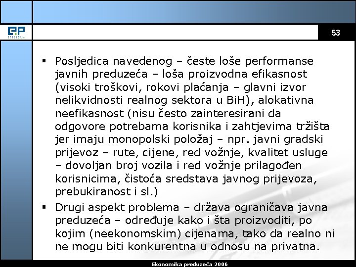 53 § Posljedica navedenog – česte loše performanse javnih preduzeća – loša proizvodna efikasnost