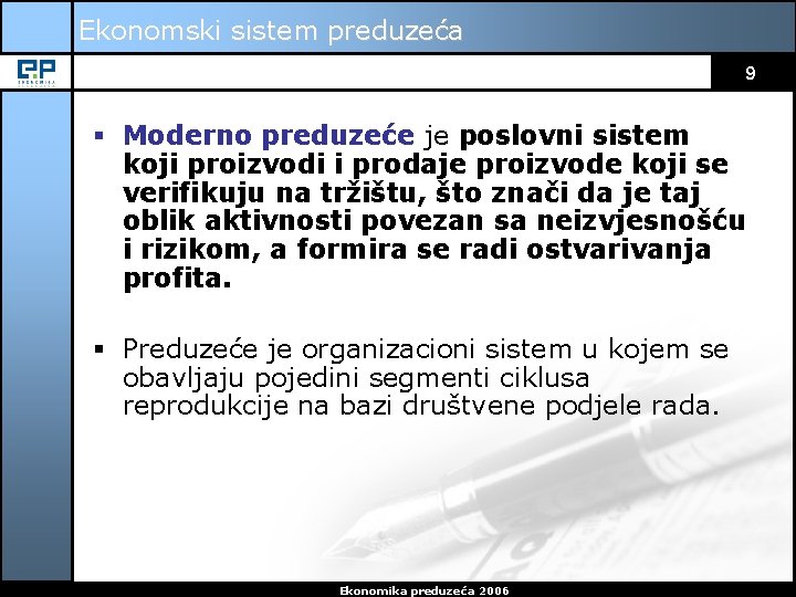 Ekonomski sistem preduzeća 9 § Moderno preduzeće je poslovni sistem koji proizvodi i prodaje