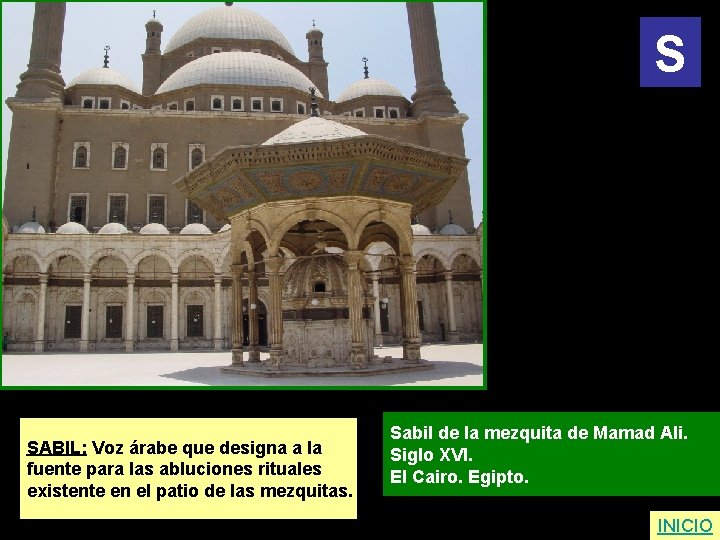 S SABIL: Voz árabe que designa a la fuente para las abluciones rituales existente