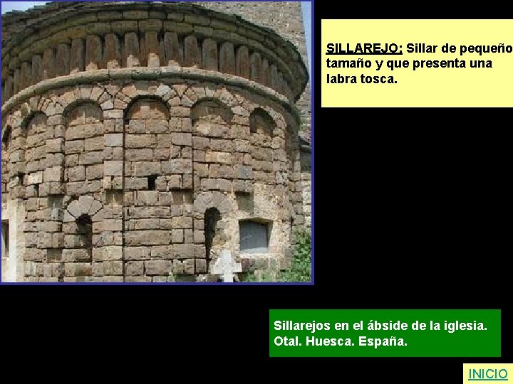 SILLAREJO: Sillar de pequeño tamaño y que presenta una labra tosca. Sillarejos en el