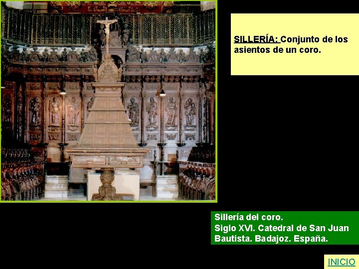SILLERÍA: Conjunto de los asientos de un coro. Sillería del coro. Siglo XVI. Catedral