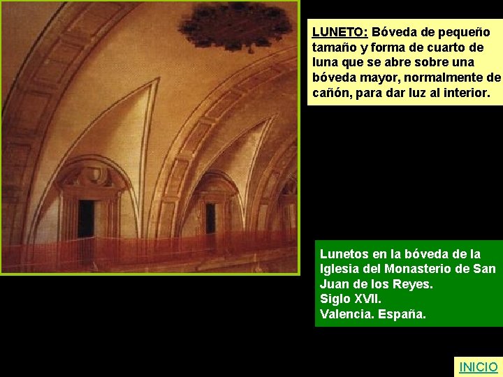 LUNETO: Bóveda de pequeño tamaño y forma de cuarto de luna que se abre