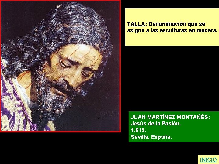 TALLA: Denominación que se asigna a las esculturas en madera. JUAN MARTÍNEZ MONTAÑÉS: Jesús