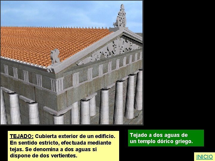 TEJADO: Cubierta exterior de un edificio. En sentido estricto, efectuada mediante tejas. Se denomina
