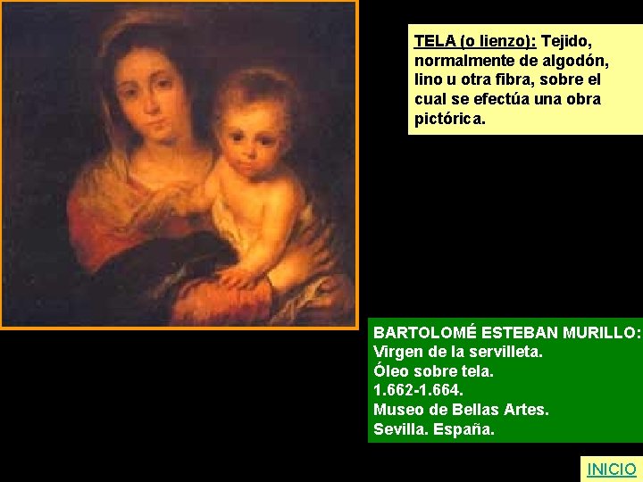 TELA (o lienzo): Tejido, normalmente de algodón, lino u otra fibra, sobre el cual