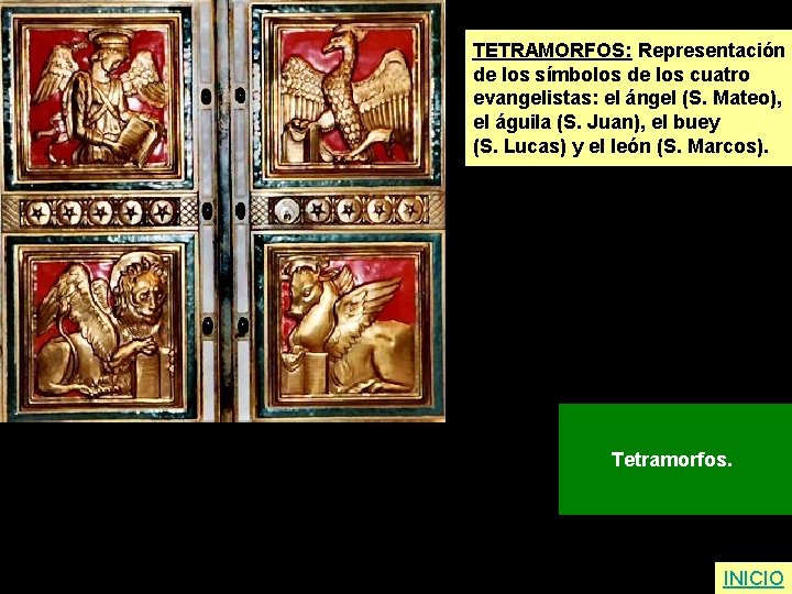 TETRAMORFOS: Representación de los símbolos de los cuatro evangelistas: el ángel (S. Mateo), el