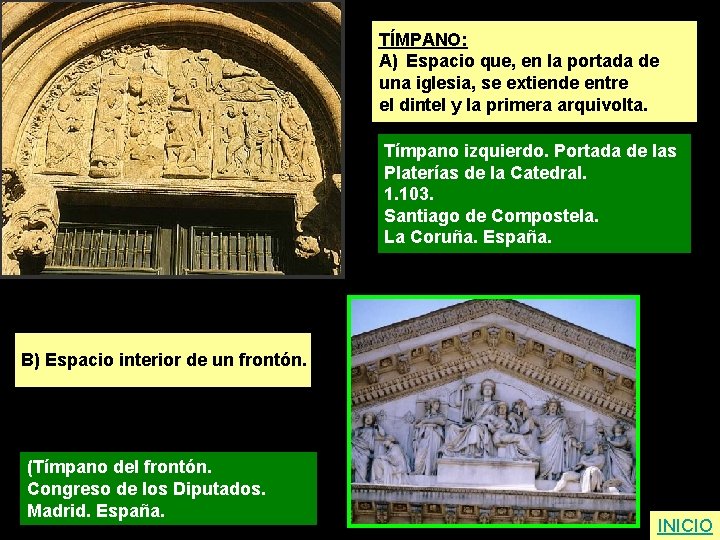 TÍMPANO: A) Espacio que, en la portada de una iglesia, se extiende entre el
