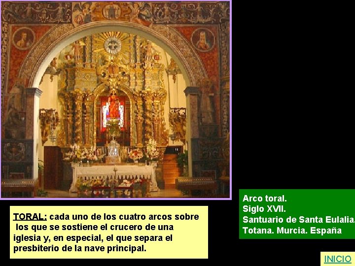 TORAL: cada uno de los cuatro arcos sobre los que se sostiene el crucero