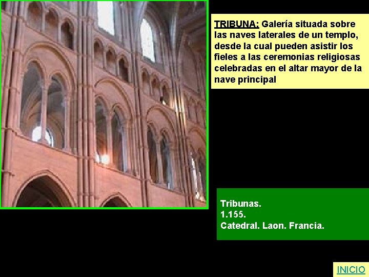 TRIBUNA: Galería situada sobre las naves laterales de un templo, desde la cual pueden
