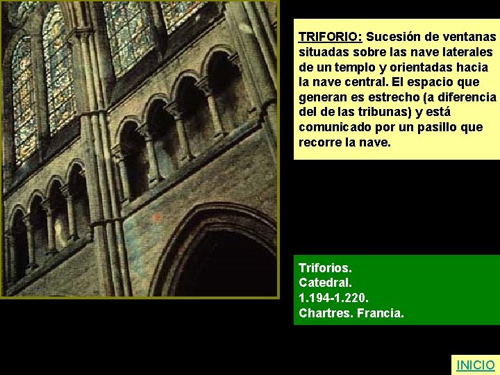 TRIFORIO: Sucesión de ventanas situadas sobre las nave laterales de un templo y orientadas