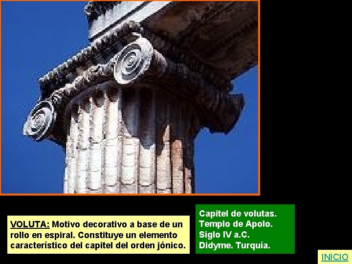 VOLUTA: Motivo decorativo a base de un rollo en espiral. Constituye un elemento característico