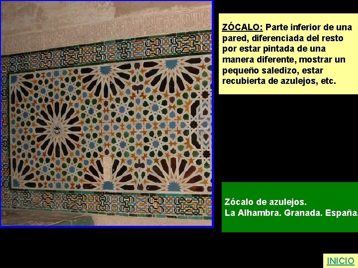ZÓCALO: Parte inferior de una pared, diferenciada del resto por estar pintada de una