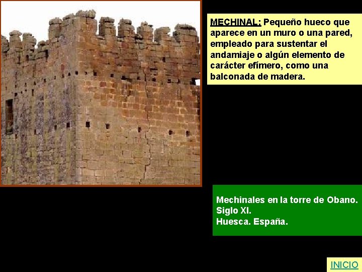 MECHINAL: Pequeño hueco que aparece en un muro o una pared, empleado para sustentar