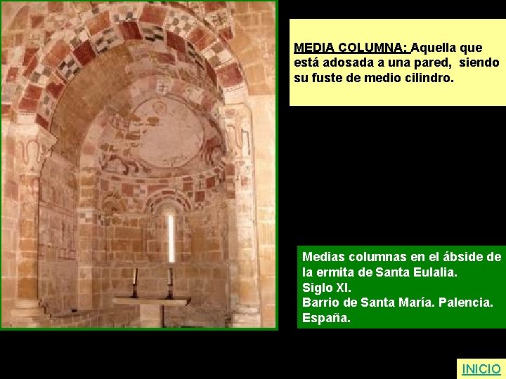 MEDIA COLUMNA: Aquella que está adosada a una pared, siendo su fuste de medio