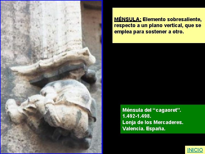 MÉNSULA: Elemento sobresaliente, respecto a un plano vertical, que se emplea para sostener a