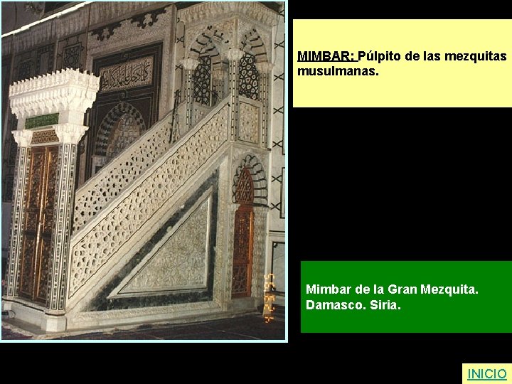 MIMBAR: Púlpito de las mezquitas musulmanas. Mimbar de la Gran Mezquita. Damasco. Siria. INICIO