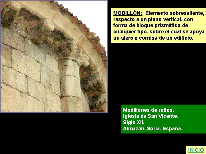 MODILLÓN: Elemento sobresaliente, respecto a un plano vertical, con forma de bloque prismático de