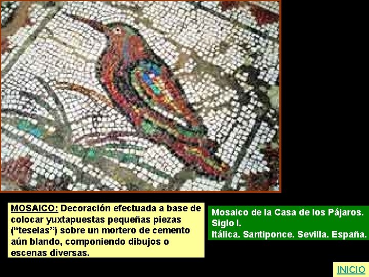 MOSAICO: Decoración efectuada a base de Mosaico de la Casa de los Pájaros. colocar