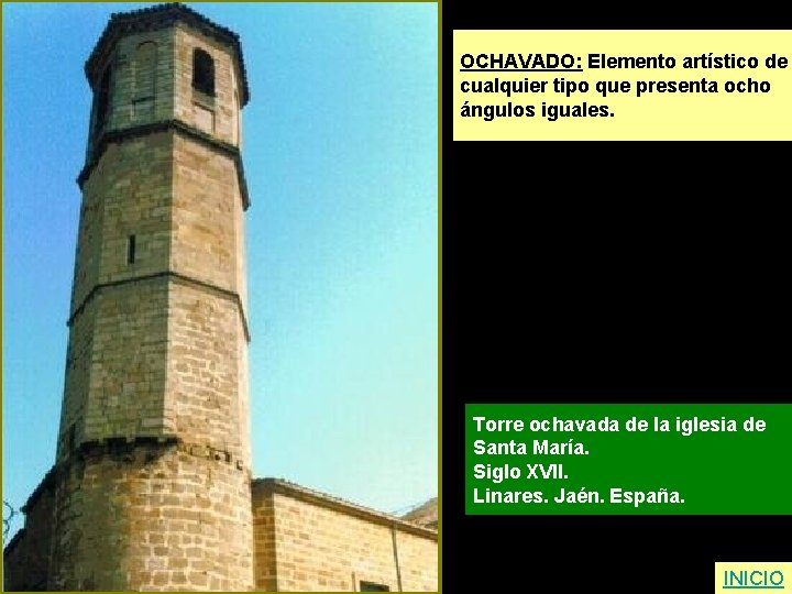 OCHAVADO: Elemento artístico de cualquier tipo que presenta ocho ángulos iguales. Torre ochavada de