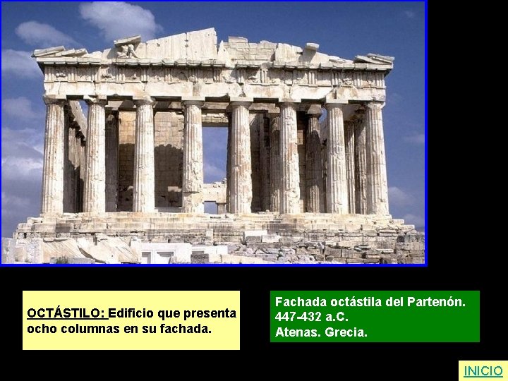 OCTÁSTILO: Edificio que presenta ocho columnas en su fachada. Fachada octástila del Partenón. 447