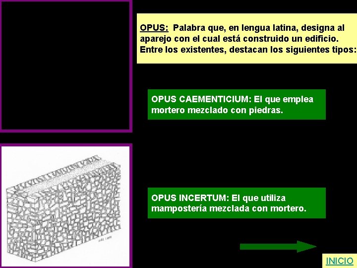 OPUS: Palabra que, en lengua latina, designa al aparejo con el cual está construido