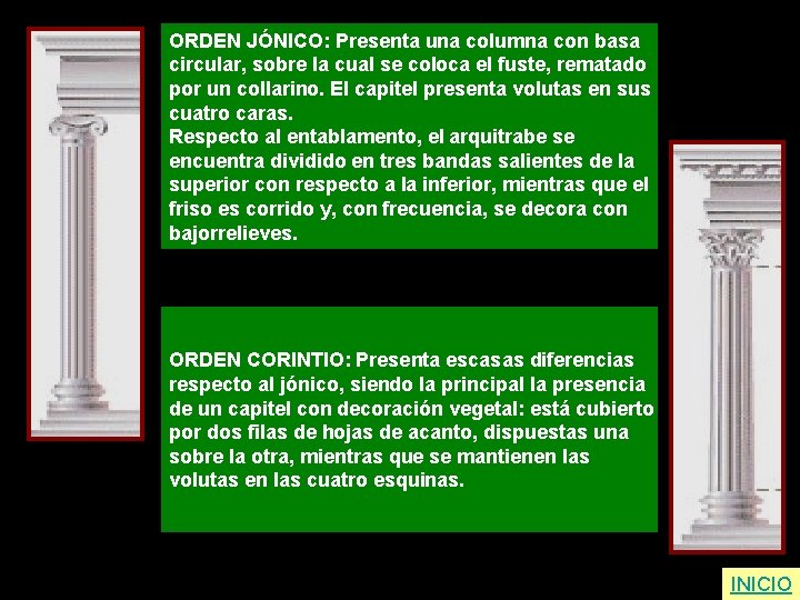 ORDEN JÓNICO: Presenta una columna con basa circular, sobre la cual se coloca el
