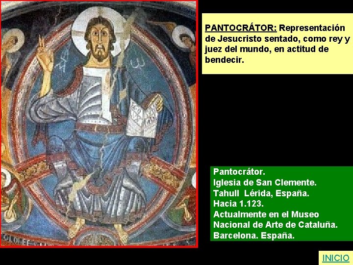 PANTOCRÁTOR: Representación de Jesucristo sentado, como rey y juez del mundo, en actitud de