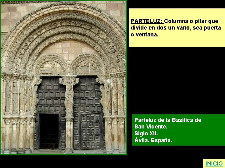 PARTELUZ: Columna o pilar que divide en dos un vano, sea puerta o ventana.