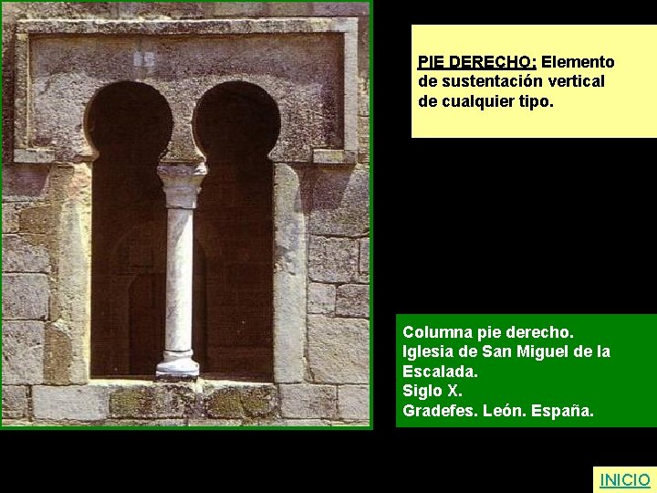 PIE DERECHO: Elemento de sustentación vertical de cualquier tipo. Columna pie derecho. Iglesia de