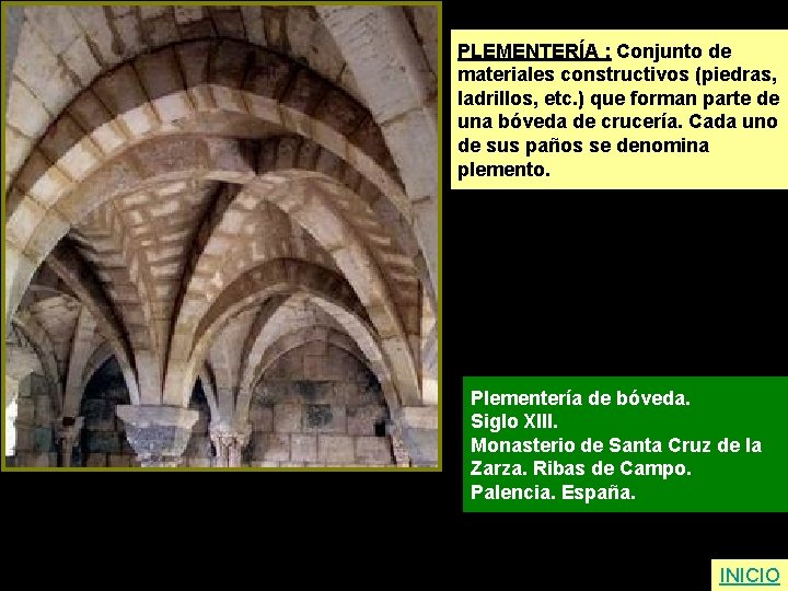 PLEMENTERÍA : Conjunto de materiales constructivos (piedras, ladrillos, etc. ) que forman parte de