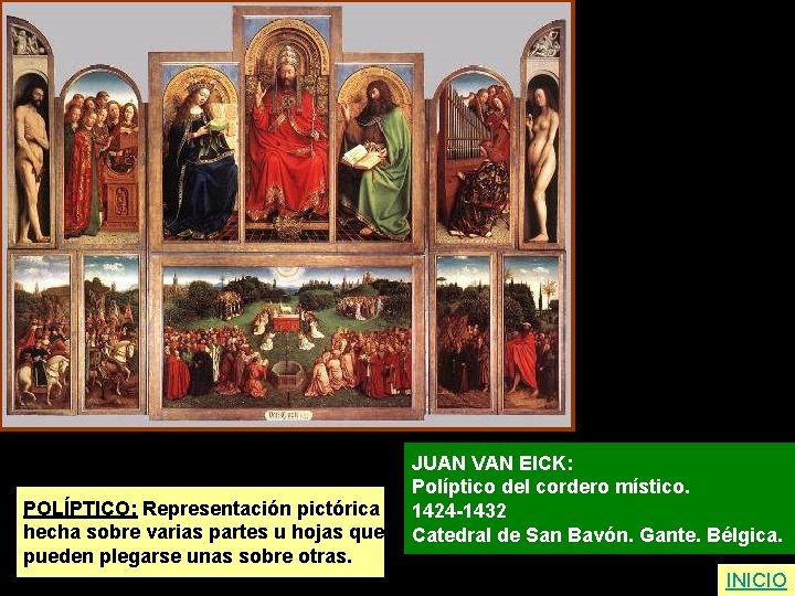 POLÍPTICO: Representación pictórica hecha sobre varias partes u hojas que pueden plegarse unas sobre