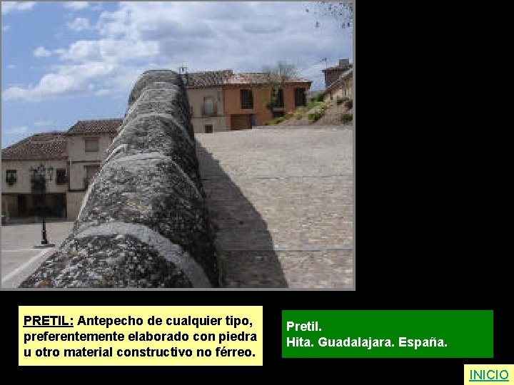 PRETIL: Antepecho de cualquier tipo, preferentemente elaborado con piedra u otro material constructivo no