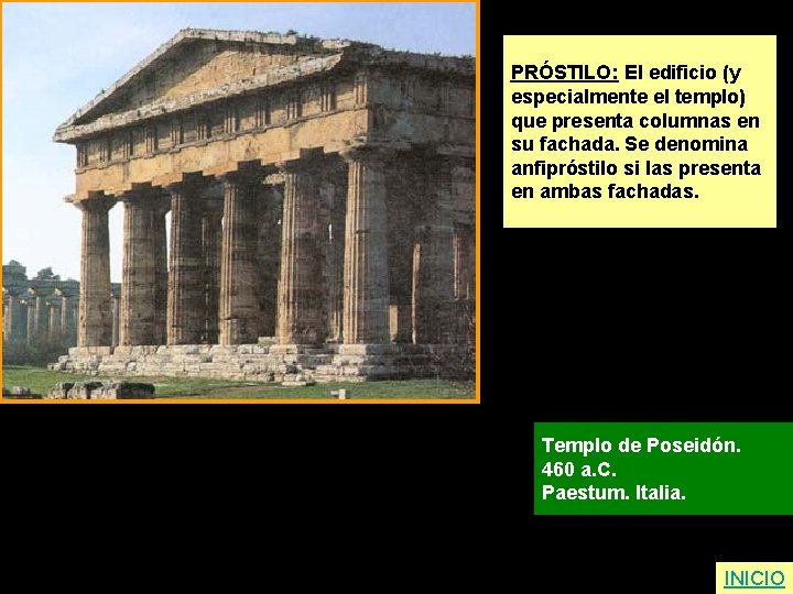 PRÓSTILO: El edificio (y especialmente el templo) que presenta columnas en su fachada. Se