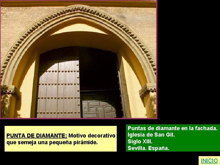 PUNTA DE DIAMANTE: Motivo decorativo que semeja una pequeña pirámide. Puntas de diamante en