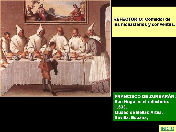 REFECTORIO: Comedor de los monasterios y conventos. FRANCISCO DE ZURBARÁN: San Hugo en el