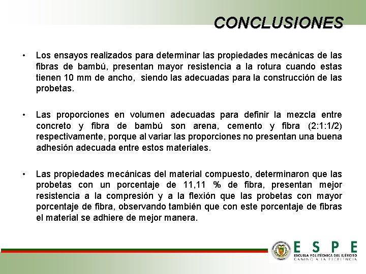 CONCLUSIONES • Los ensayos realizados para determinar las propiedades mecánicas de las fibras de