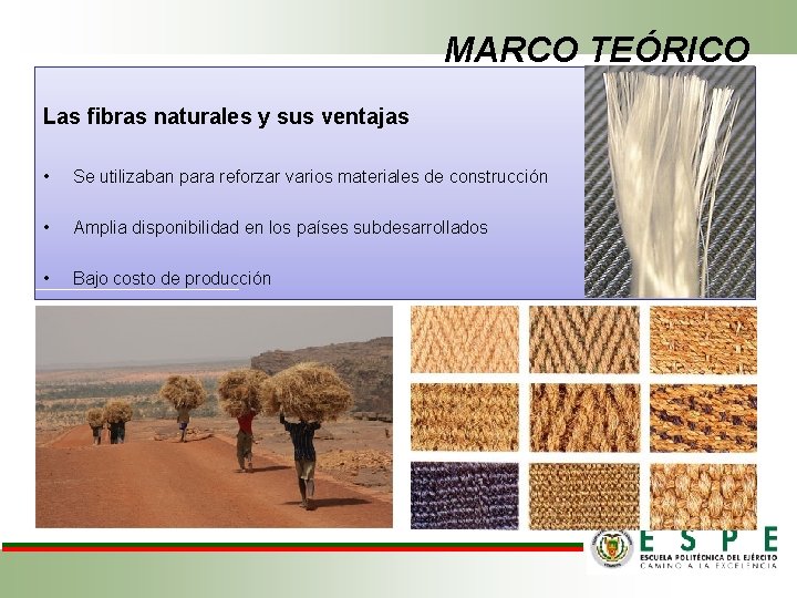 MARCO TEÓRICO Las fibras naturales y sus ventajas • Se utilizaban para reforzar varios