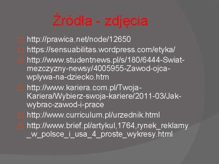 Źródła - zdjęcia � � � http: //prawica. net/node/12650 https: //sensuabilitas. wordpress. com/etyka/ http: