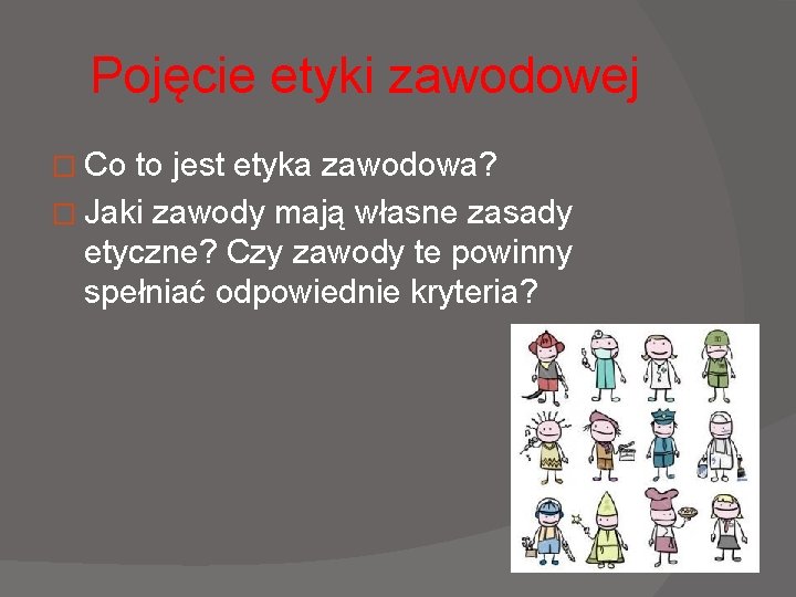 Pojęcie etyki zawodowej � Co to jest etyka zawodowa? � Jaki zawody mają własne