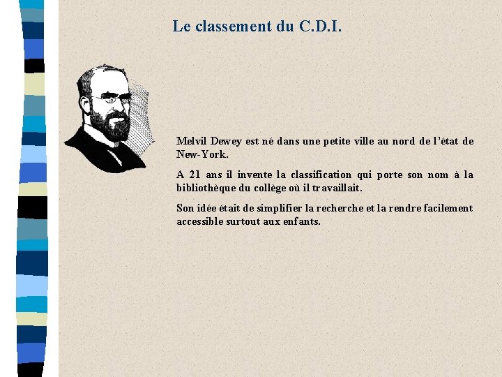 Le classement du C. D. I. Melvil Dewey est né dans une petite ville