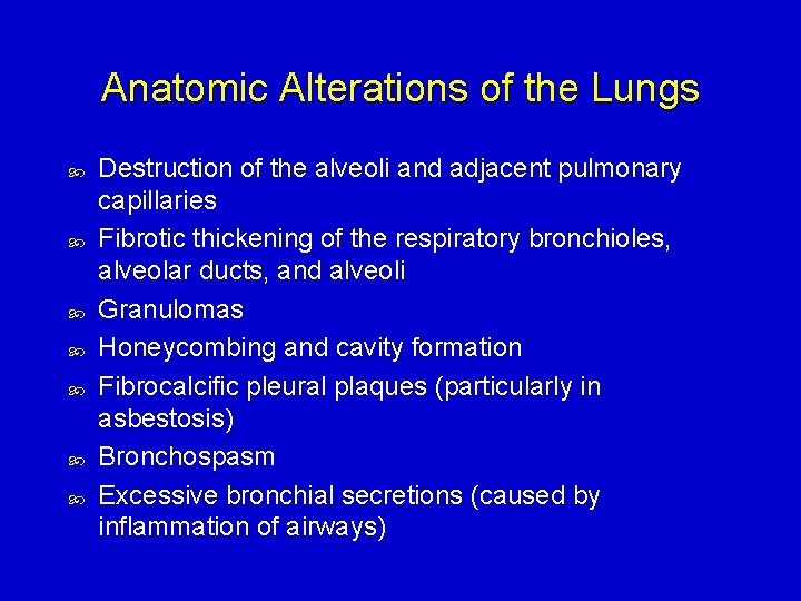 Anatomic Alterations of the Lungs Destruction of the alveoli and adjacent pulmonary capillaries Fibrotic