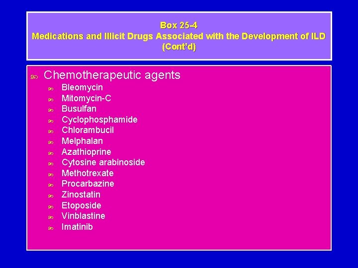Box 25 -4 Medications and Illicit Drugs Associated with the Development of ILD (Cont’d)