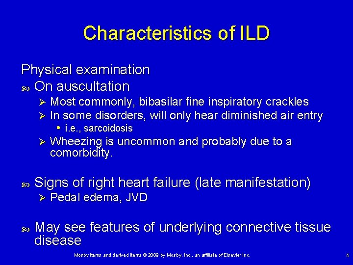 Characteristics of ILD Physical examination On auscultation Most commonly, bibasilar fine inspiratory crackles In