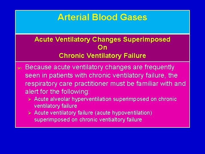 Arterial Blood Gases Acute Ventilatory Changes Superimposed On Chronic Ventilatory Failure Because acute ventilatory