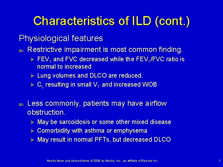 Characteristics of ILD (cont. ) Physiological features Restrictive impairment is most common finding. FEV