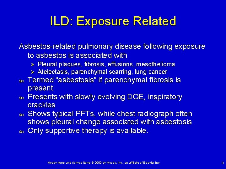 ILD: Exposure Related Asbestos-related pulmonary disease following exposure to asbestos is associated with Ø